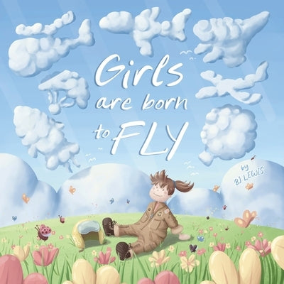 Girls are Born to Fly by Lewis, Bj