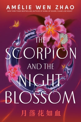 The Scorpion and the Night Blossom by Zhao, AmÃ©lie Wen