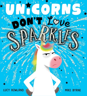 Unicorns Don't Love Sparkles by Rowland, Lucy
