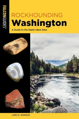 Rockhounding Washington by Johnson, Lars W.