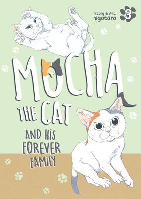 Mocha the Cat and His Forever Family Vol. 3 by Nigotaro