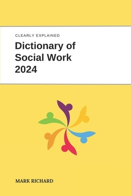 Dictionary of Social Work 2024: Technical Terms, Methods and Practical Applications by Richard, Mark