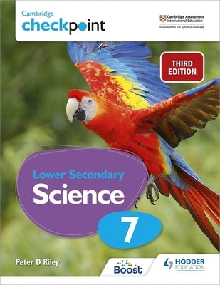 Cambridge Checkpoint Lower Secondary Science Student's Book 7 by Riley, Peter