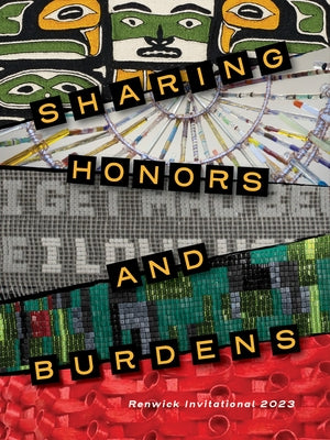 Sharing Honors and Burdens: Renwick Invitational 2023 by Evans, Lara M.