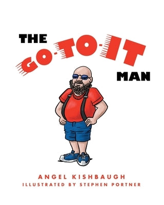 The Go-to-It Man by Kishbaugh, Angel