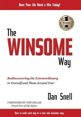 The Winsome Way: Rediscovering the Extraordinary in Yourself and Those Around You! by Snell, Dan