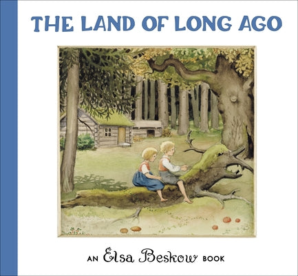 The Land of Long Ago by Beskow, Elsa
