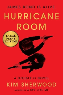 Hurricane Room: James Bond Is Alive by Sherwood, Kim