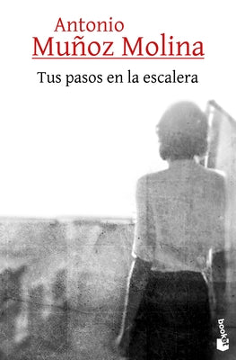Tus Pasos En La Escalera by Mu&#195;&#177;oz Molina, Antonio