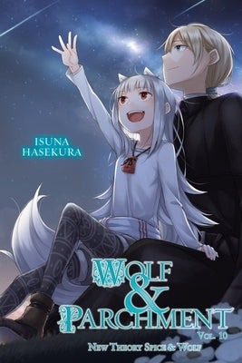 Wolf & Parchment: New Theory Spice & Wolf, Vol. 10 (Light Novel): Volume 10 by Hasekura, Isuna