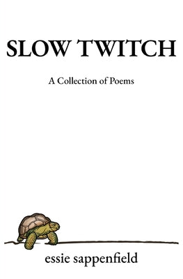 Slow Twitch: A Collection of Poems by Sappenfield, Essie