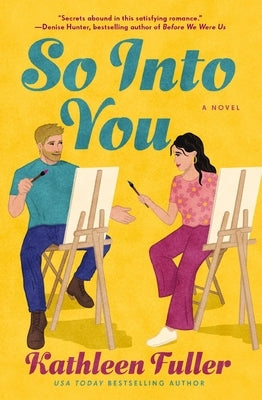 So Into You: A Clean, Opposites-Attract Romance Featuring a Former Bad Boy and Reclusive Artist by Fuller, Kathleen