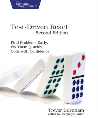 Test-Driven React, Second Edition: Find Problems Early, Fix Them Quickly, Code with Confidence by Burnham, Trevor