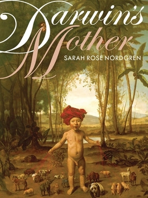 Darwin's Mother by Nordgren, Sarah Rose