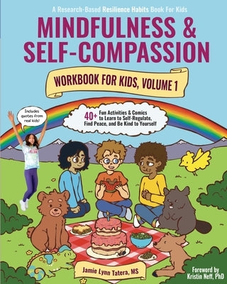 Mindfulness and Self-Compassion Workbook for Kids, Volume 1: 40+ Fun Activities & Comics to Learn to Self-Regulate, Find Peace, and Be Kind to Yoursel by Tatera, Jamie Lynn