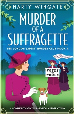 Murder of a Suffragette: A completely addictive historical murder mystery by Wingate, Marty