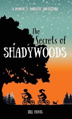 The Secrets of Shadywoods: A Maggie & Darlene Adventure by Hovis, Jill