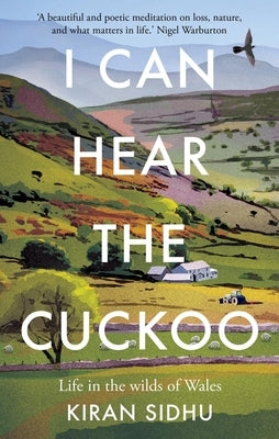 I Can Hear the Cuckoo: Life in the Wilds of Wales by Sidhu, Kiran