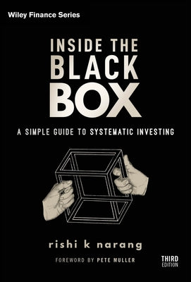 Inside the Black Box: A Simple Guide to Systematic Investing by Narang, Rishi K.