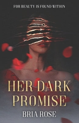 Her Dark Promise: A Dark Romance Beauty and the Beast Retelling by Rose, Bria