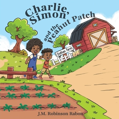 Charlie, Simon, and the Peanut Patch by Robinson-Rabon, J. M.