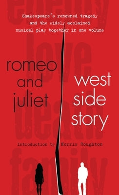 Romeo and Juliet and West Side Story by Shakespeare, William