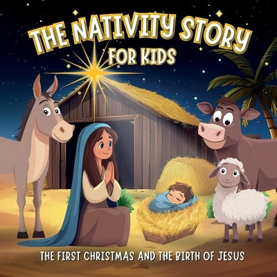 The Nativity Story for Kids The First Christmas and the Birth of Jesus: Book with Simplified Passages from the Bible for Christian Children Ages 3-6 by Press, Blessed Pages