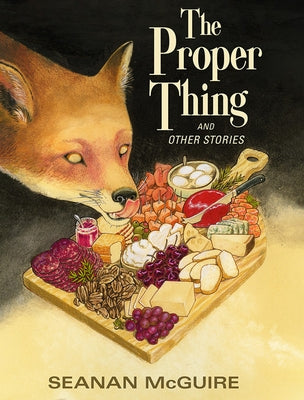 The Proper Thing and Other Stories by McGuire, Seanan