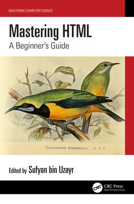 Mastering HTML: A Beginner's Guide by Bin Uzayr, Sufyan