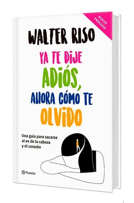 YA Te Dije Adiós, Ahora Cómo Te Olvido. Edición Tapa Dura / I've Said Goodbye, Now How Do I Forget You by Riso, Walter