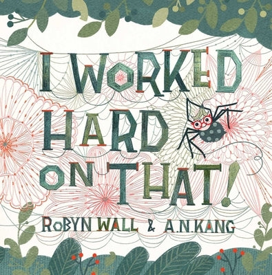 I Worked Hard on That! by Wall, Robyn