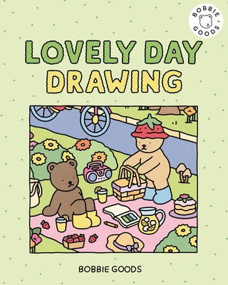 Lovely Day Drawing with Bobbie Goods: Get Ready for a Lovely Day with Easy, Step-By-Step Drawing Projects from Bobbie Goods! by Goods, Bobbie