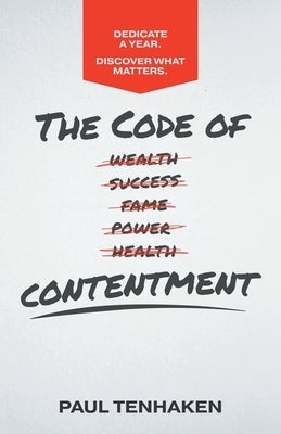 The Code of Contentment: Dedicate a year. Discover what matters. by Tenhaken, Paul