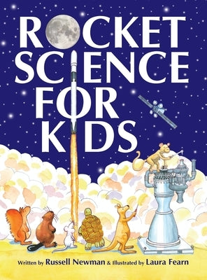 Rocket Science for Kids: An-Easy-to-Understand Guide by Newman, Russell