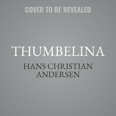 Thumbelina by Andersen, Hans Christian