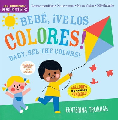 Indestructibles (the Original): Bebé, ¡Ve Los Colores! / Baby, See the Colors!: Chew Proof - Rip Proof - Nontoxic - 100% Washable (Book for Babies, Ne by Trukhan, Ekaterina