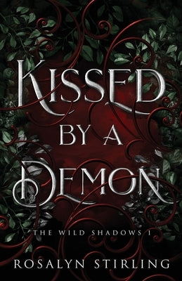 Kissed by a Demon: A Dark Fantasy Romance by Stirling, Rosalyn
