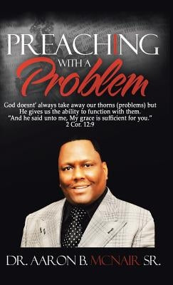 Preaching with a Problem: A Guidebook for Religious Leaders by McNair, Aaron, Sr.