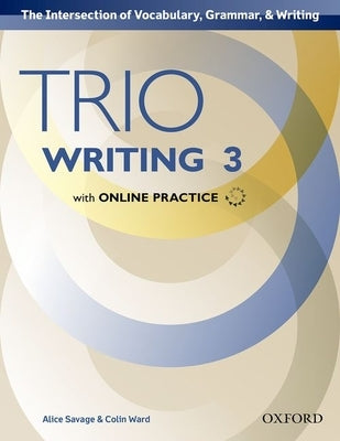 Trio Writing Level 3 Student Book with Online Practice [With Access Code] by Savage, Alice