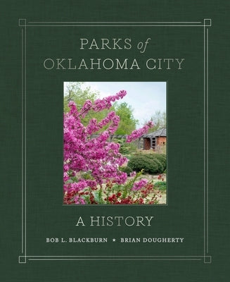 Parks of Oklahoma City: A History by Blackburn, Bob L.