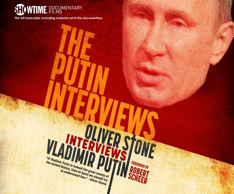 The Putin Interviews: Oliver Stone Interviews Vladimir Putin by Stone, Oliver