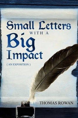 Small Letters with a Big Impact: {An Exposition} by Rowan, Thomas