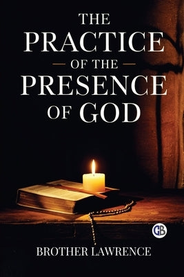 The Practice of the Presence of God by Lawrence, Brother