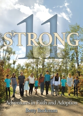 11 Strong: Adventures in Faith and Adoption by Barkman, Betty