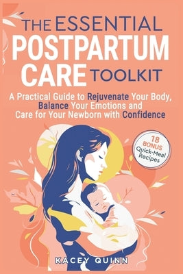 The Essential Postpartum Care Toolkit by Quinn, Kacey