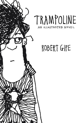 Trampoline: An Illustrated Novel by Gipe, Robert