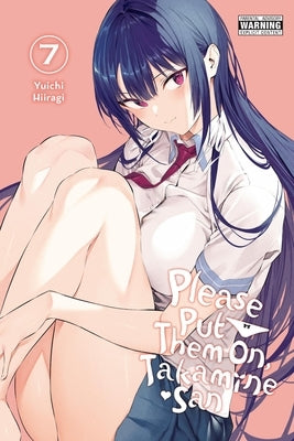 Please Put Them On, Takamine-San, Vol. 7: Volume 7 by Hiiragi, Yuichi