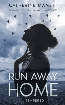 Run Away Home: Tempered by Manett, Catherine