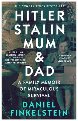 Hitler, Stalin, Mum and Dad: A Family Memoir of Miraculous Survival by Finkelstein, Daniel