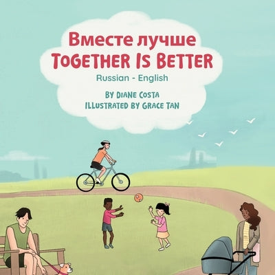 Together Is Better (Russian-English): &#1042;&#1084;&#1077;&#1089;&#1090;&#1077; &#1083;&#1091;&#1095;&#1096;&#1077; by Costa, Diane